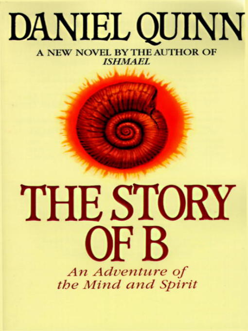 Title details for The Story of B by Daniel Quinn - Available